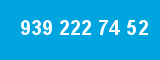 939 222 74 52
